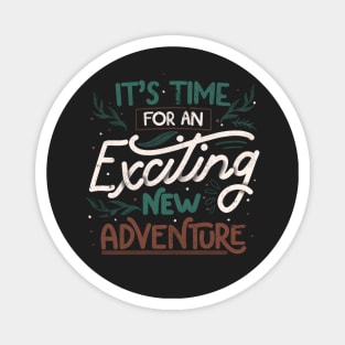 Its Time For An Exciting New Adventure by Tobe Fonseca Magnet